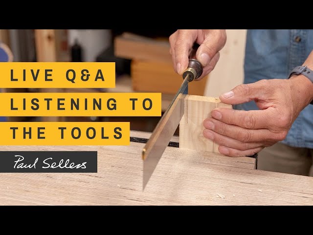 LIVE Q&A - Listening to the tools | Paul Sellers