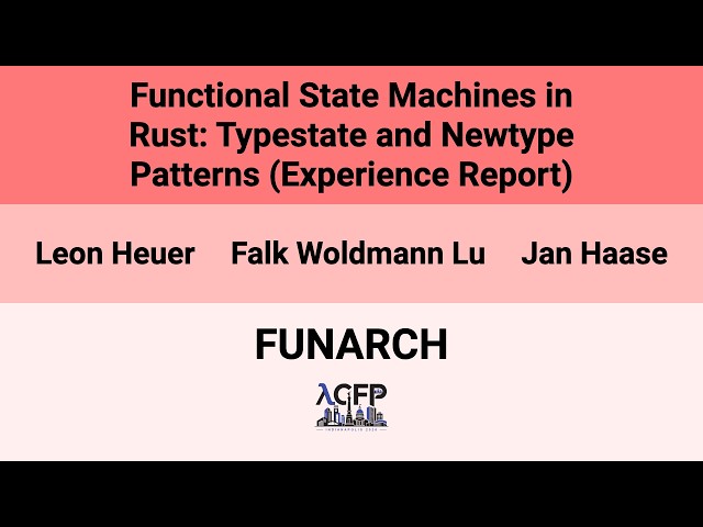 [FUNARCH'26] Functional State Machines in Rust: Typestate and Newtype Patterns (Experience Report)