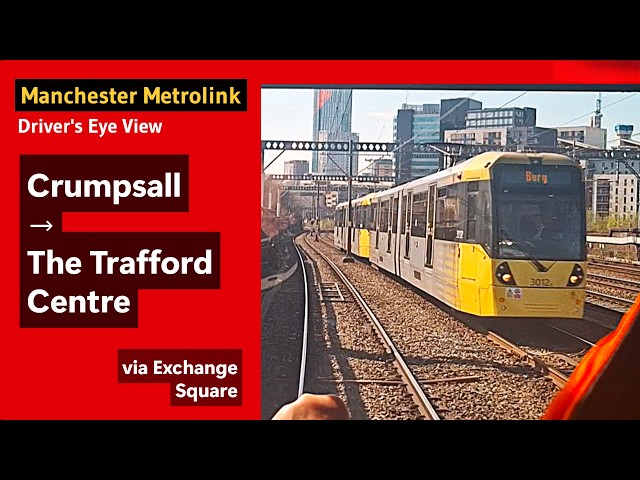 MANCHESTER METROLINK – Crumpsall to The Trafford Centre – Driver's Eye View (2026)