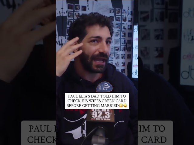 @Paul Elia dad told him to check his wife green card before getting married