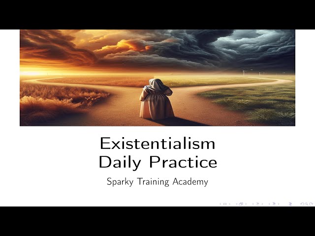 Sparky's Academy: Existentialism - Daily Practice