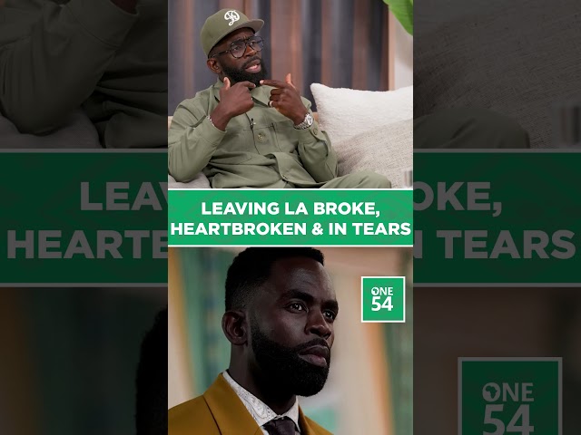 Leaving LA Broke, Heartbroken & In Tears | One54 Africa Podcast