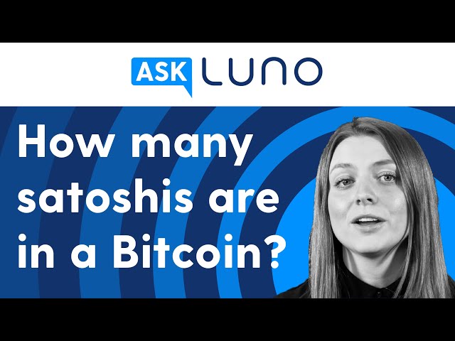 How many satoshis make a bitcoin? | Ask Luno