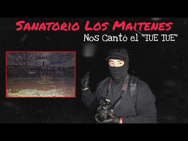 SANATORIO LOS MAITENES DE NOCHE / HISTORIA INÉDITA + SUSCRIPTOR #chile #paranormal #miedo #historia 