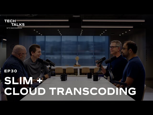 Tech Talks EP30: SLIM and Cloud Transcoding