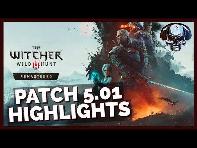 The Witcher 3 Remastered - Patch 5.01 Highlights