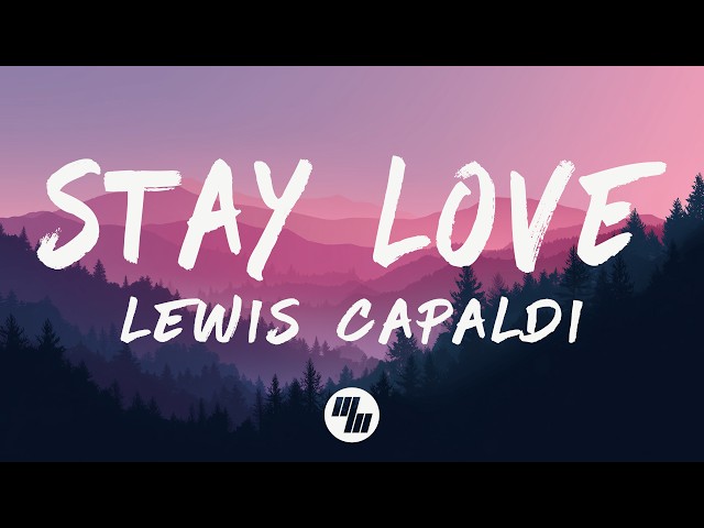 Lewis Capaldi - Stay Love (Lyrics)
