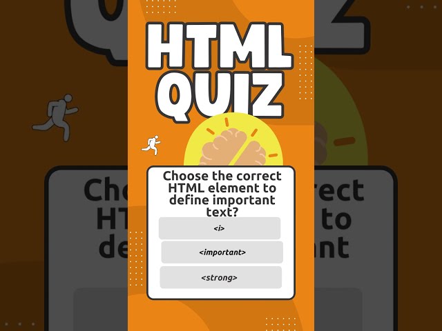 HTML QUIZ - Choose the correct HTML element to define important Text.
