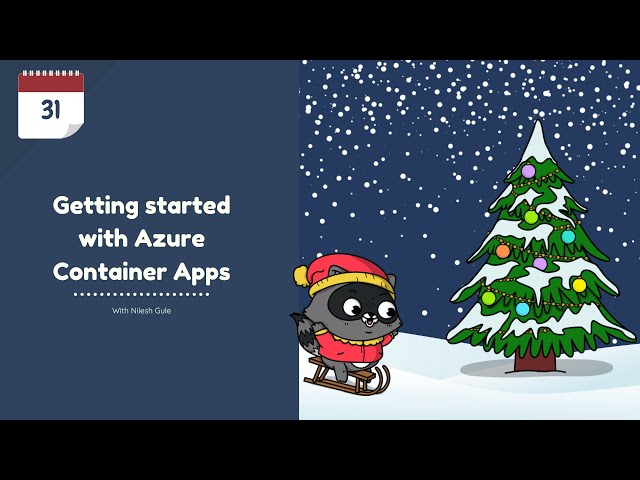 Day 31 - Getting started with Azure Container Apps with Nilesh Gule