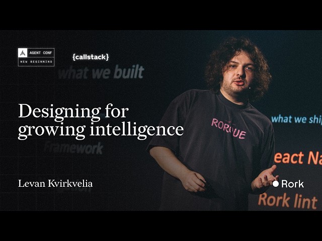 Designing for Growing Intelligence | Levan Kvirkvelia at Agent Conf 2026