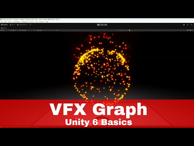 The Complete Beginner’s Guide to VFX Graph in Unity 6