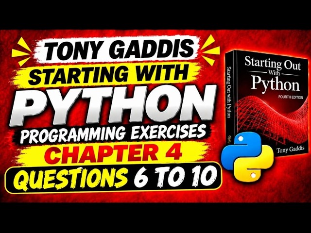 Tony Gaddis Starting Out with Python | Chapter 4 | Programming Exercises 6–10 | Complete Solutions