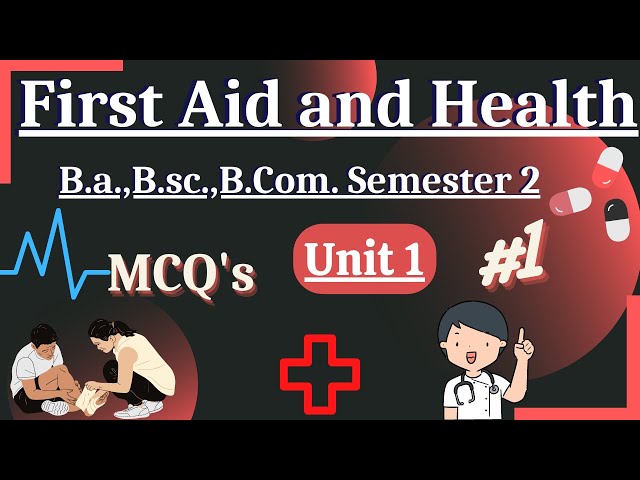 First aid and Health mcq 1st year 2nd semester B.a/B.sc/B.com unit 1 part 1