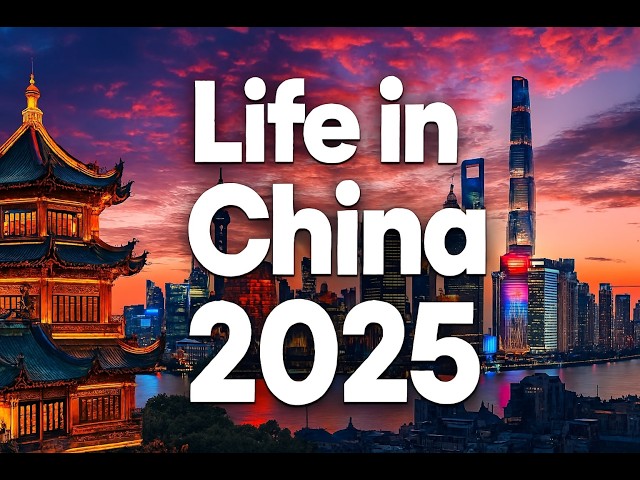 Life in China 2025: The Shocking Truth You Won’t Believe
