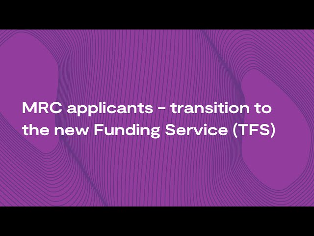 MRC applicants - transition to the new Funding Service (TFS)