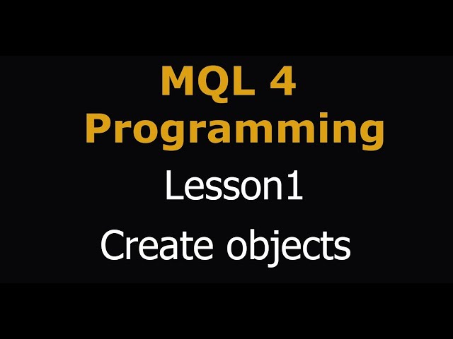 How to program MQL | learn MQL4 [Lesson 1 - Create objects]