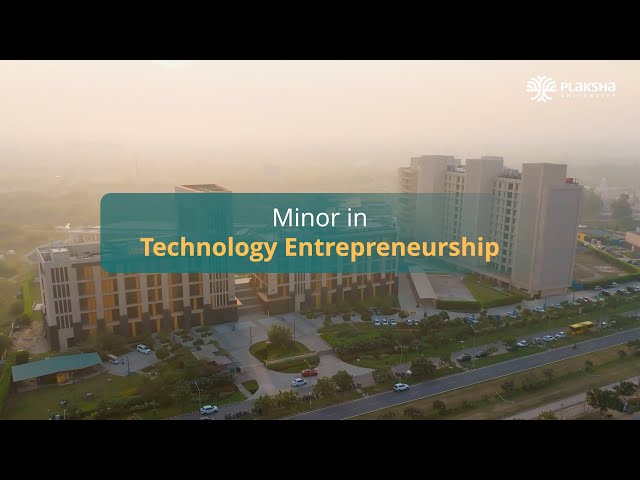 Plaksha’s Minor in Technology Entrepreneurship | Building the Next Generation of Innovators