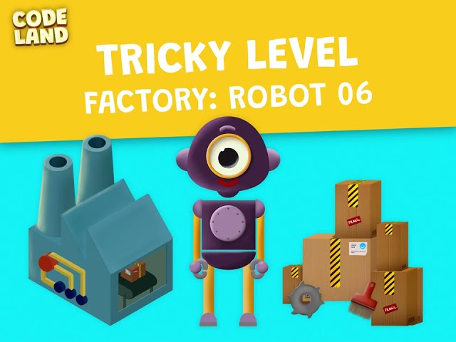 Tricky level  - Robot Factory. Level 6 - Code Land