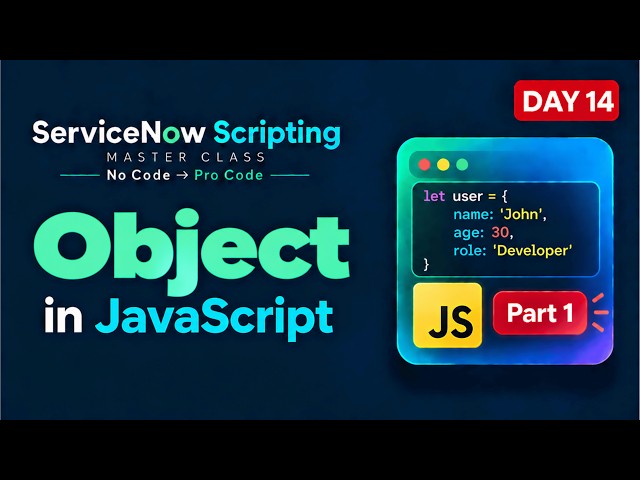 Day 14 | JavaScript Objects | ServiceNow Scripting Masterclass Series | Part 1