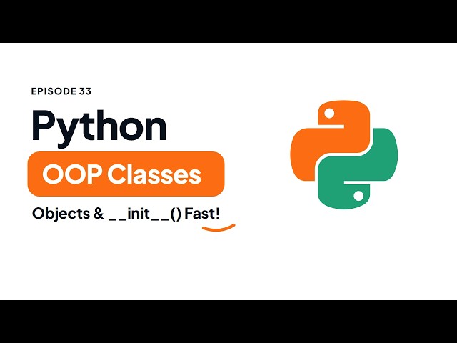 Python OOP Foundations: Classes, Objects & __init__ | Python Tutorial #33
