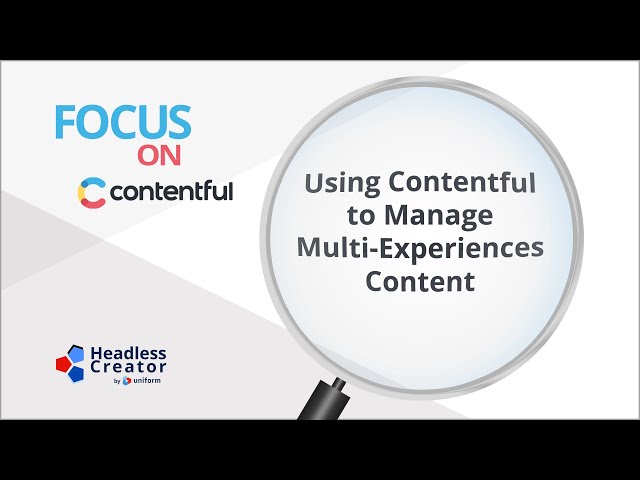FOC 48: Using Contentful to Manage Multi-Experiences Content