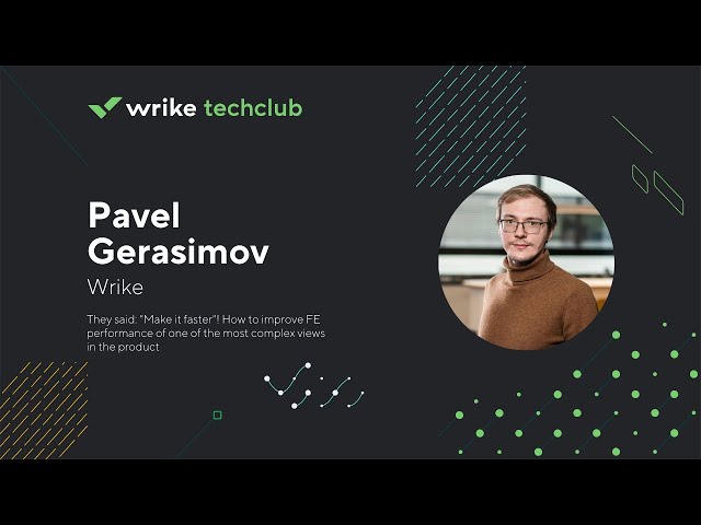 How to improve performance of one of the most complex views in the product – Pavel Gerasimov, Wrike