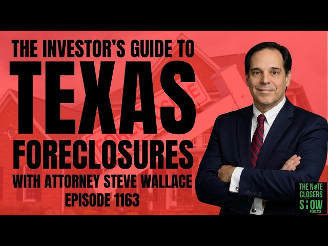 The Investor's Guide to Foreclosing in Texas with Attorney Steve Wallace