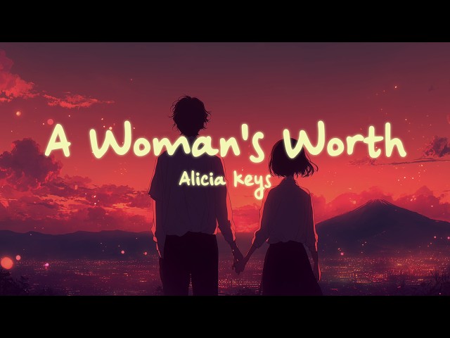 Alicia Keys - A Woman's Worth (Lyrics)