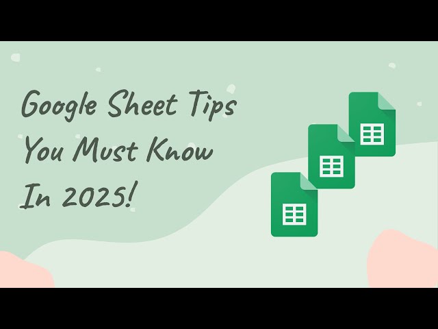 Google Sheet Tips You Need to Know in 2025
