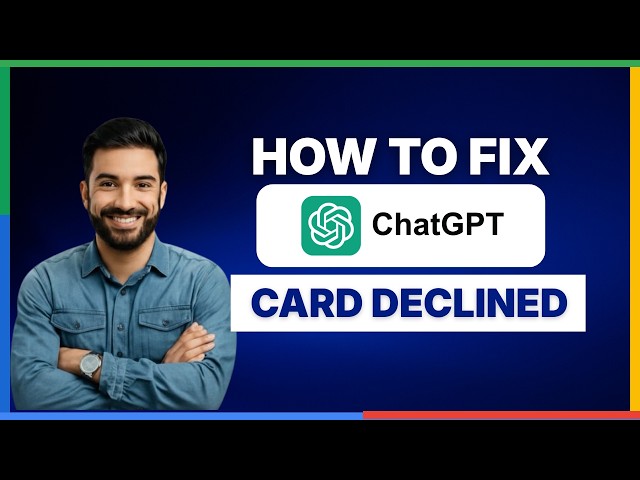 How to fix ChatGPT card declined[2026 Full Guide]