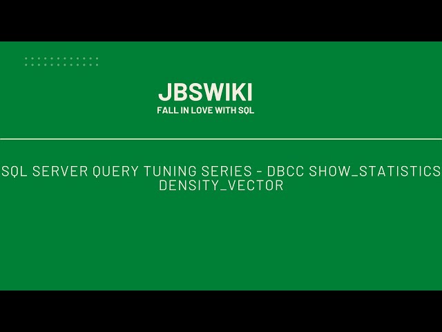 SQL Server Query Tuning Series - DBCC SHOW_STATISTICS WITH DENSITY_VECTOR #jbswiki #querytuning