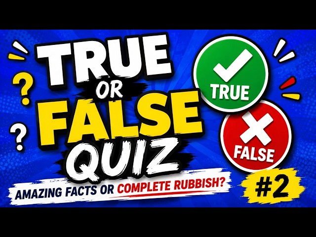TRUE OR FALSE Quiz - Amazing Facts or Complete Rubbish ¦ General Knowledge/Pub Quiz 2