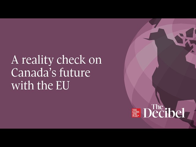 A reality check on Canada’s future with the EU