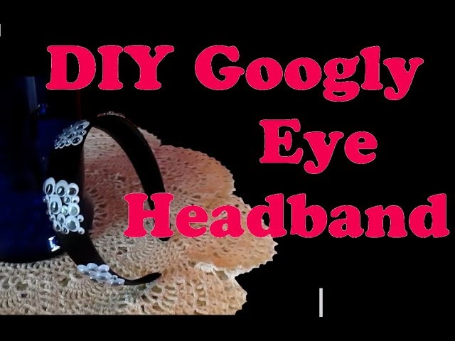 DIY Googly Eye Headband