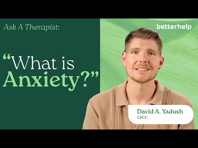 Ask A Therapist: What is Anxiety? How to Manage The Stages of Anxiety | BetterHelp
