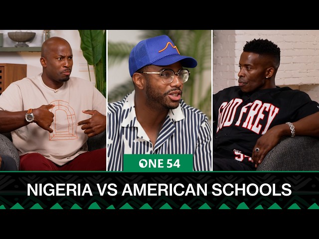 Nigerian Schools Are Better Than American Schools | One54 Africa Podcast