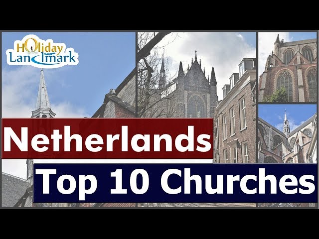 Top 10 churches to visit in Netherlands