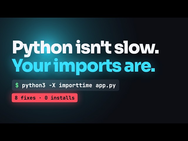 Python Isn't Slow. Your Imports Are (10 Fixes, 8 Need Zero Installs)