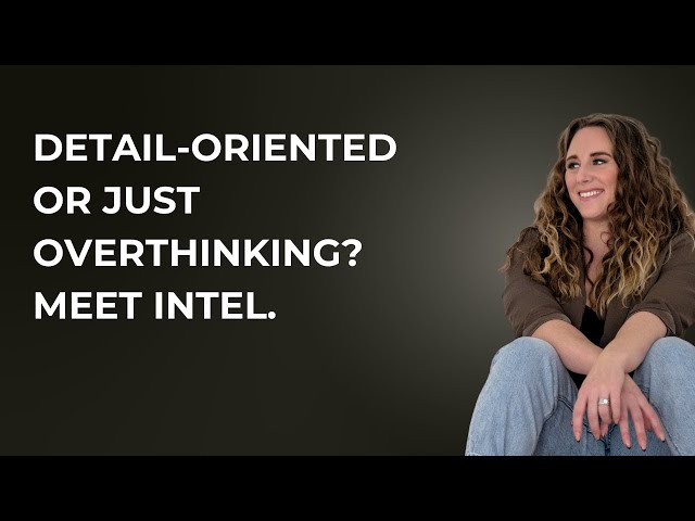 Detail-Oriented or Just Overthinking? Meet Intel