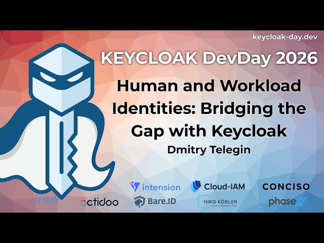 #KEYCLOAK DevDay 2026: Human and Workload Identities: Bridging the Gap w/ Keycloak | Dmitry Telegin