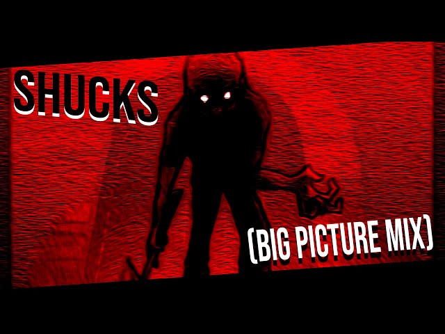 SHUCKS (Big Picture Mix) - JEFFY'S INFINITE IRIDA