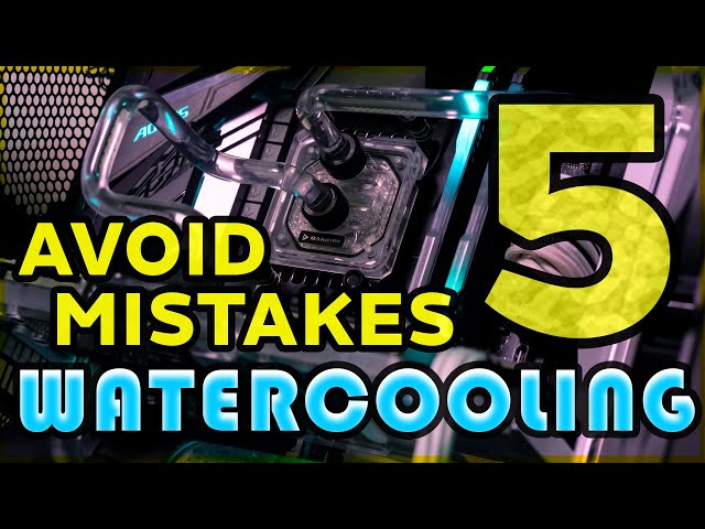 5 PC watercooling mistakes I did!