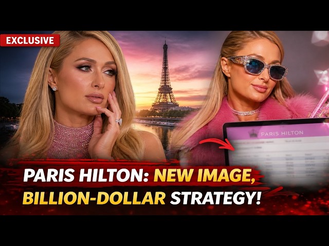 Paris Hilton: The Business Secret Behind Her New Image