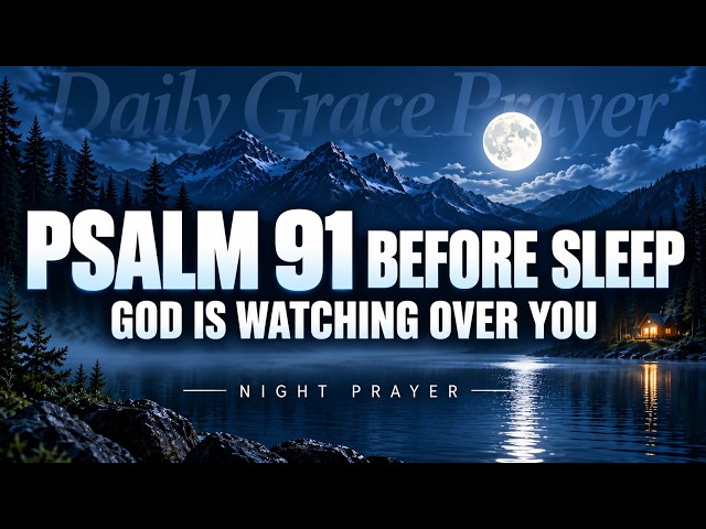 Psalm 91 Protection Before You Sleep | Powerful Night Prayer for Protection & Peace