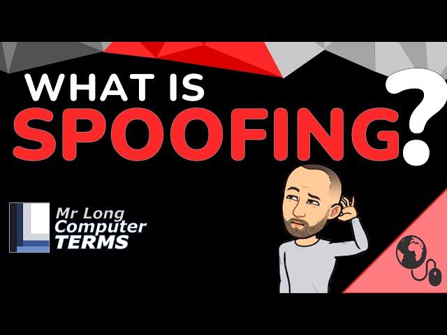 Mr Long Computer Terms | What is Spoofing?