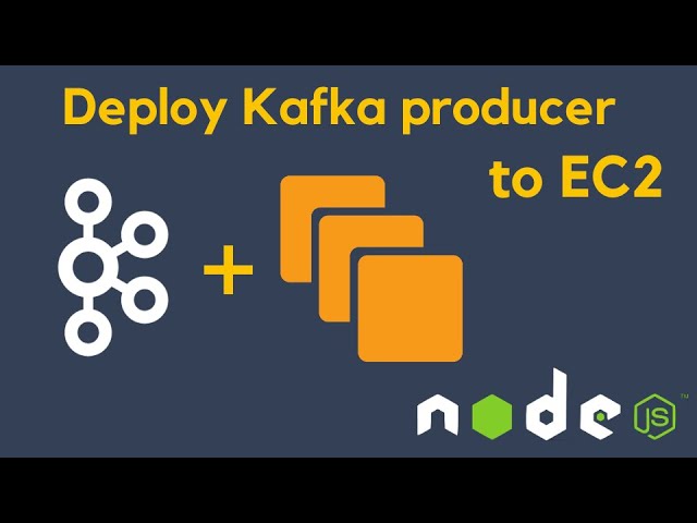 Host Apache Kafka producer in EC2 and NodeJS