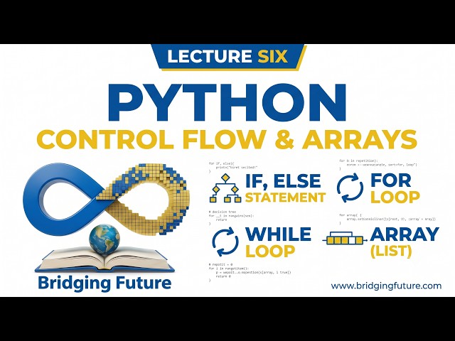 Python Control Flow & Arrays: If-Else, For/While Loops & Functions | Lecture #6
