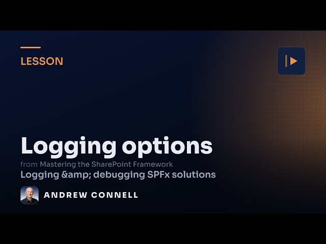 Logging in SPFx Projects: SPFx & Browser Logging APIs