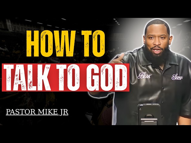 How to Talk to God the Right Way | Pastor Mike Jr