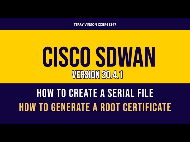 Cisco SDWAN - How to generate a Viptela Serial File & How to Create a Root CA